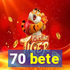 70 bete